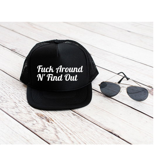 F around and Find out Trucker Hat