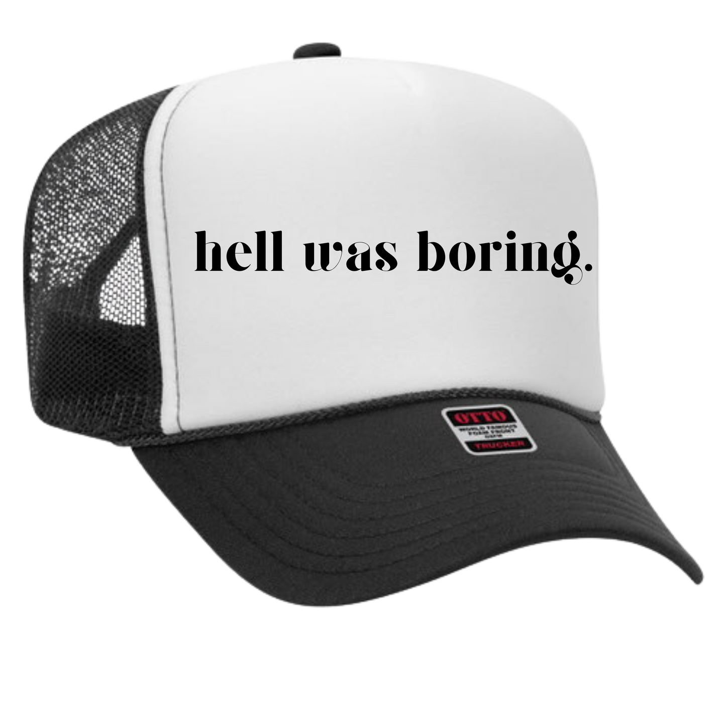 Hell was Boring Trucker Hat