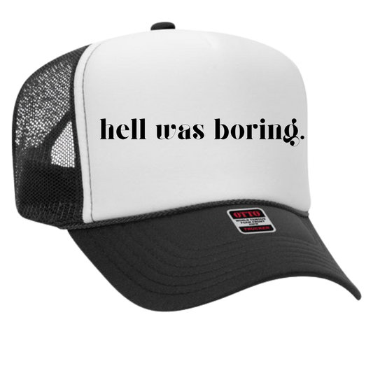 Hell was Boring Trucker Hat