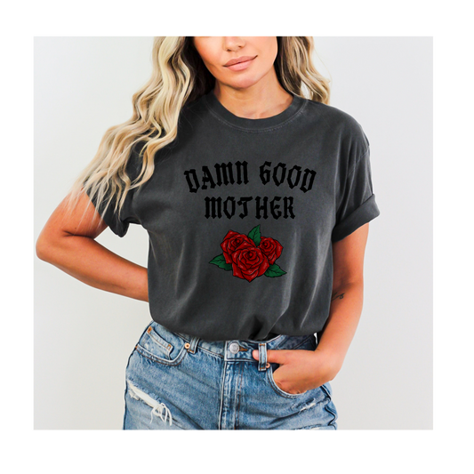 Damn Good Mother Tshirt