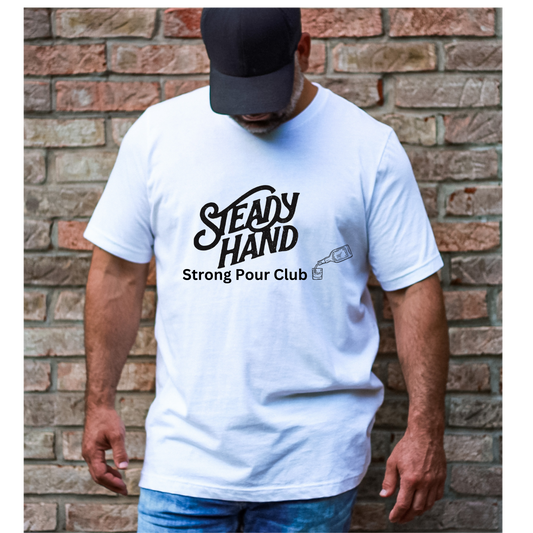 Steady Hand Strong Pour Club Tshirt