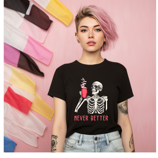 Never Better Tshirt