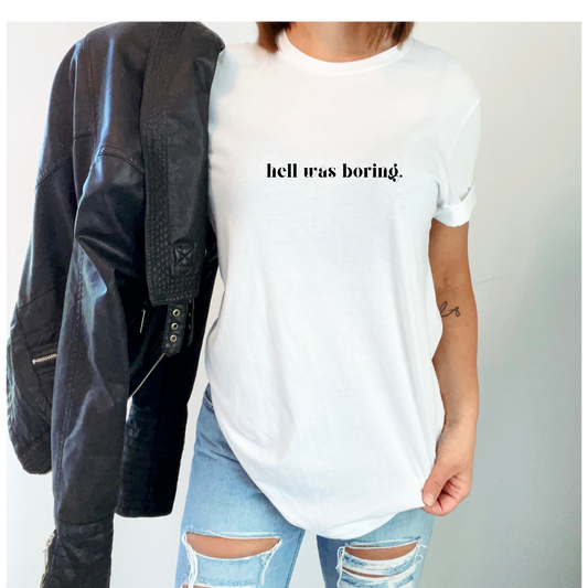 Hell Was Boring Tshirt