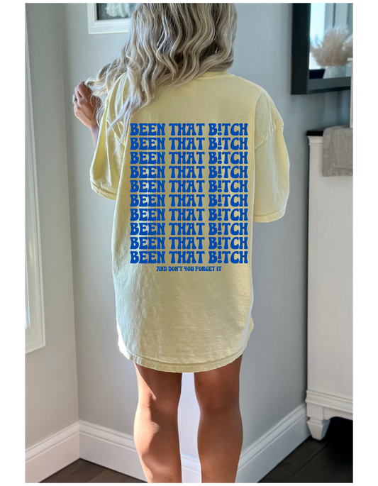 Been That Bitch Tshirt