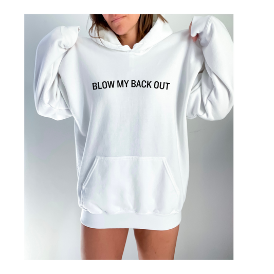 Blow My Back Out Hoodie