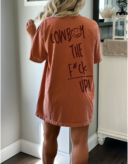 Cowboy the F**K Up Tshirt