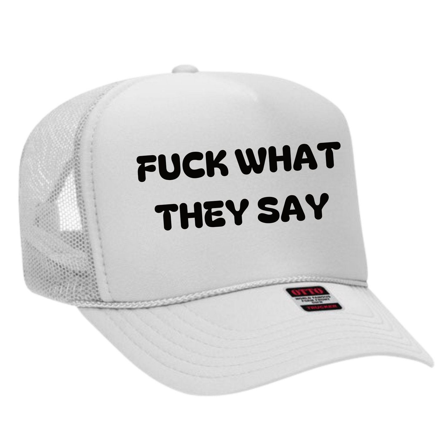 F**k What They Say Trucker Hat