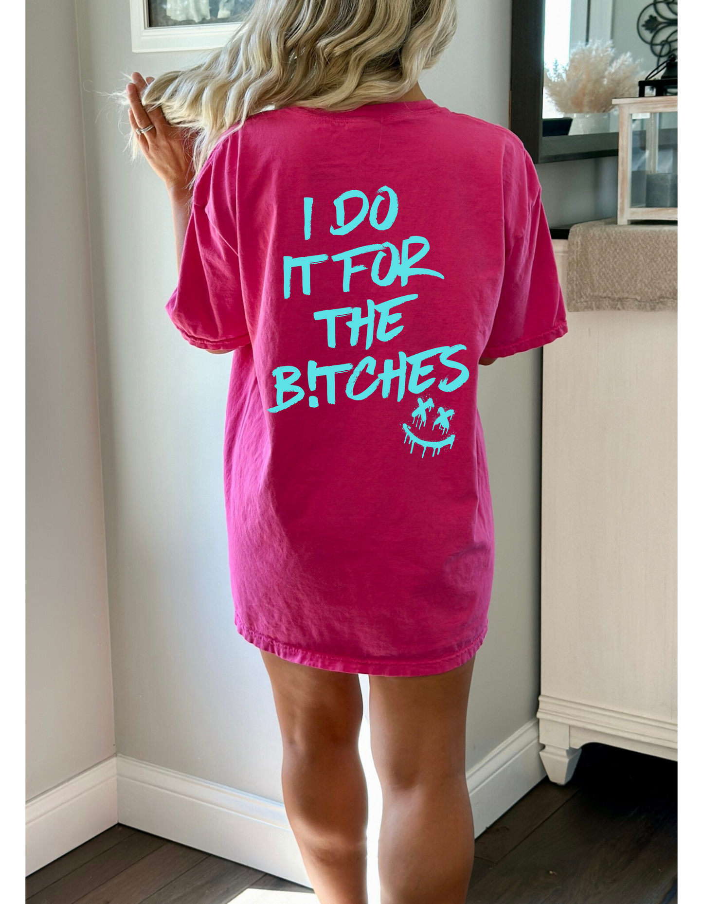 I Do it For the Bitches Tshirt