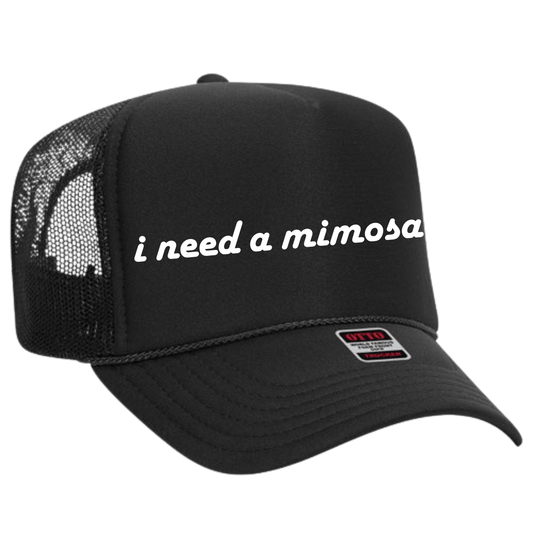 I Need A Mimosa Trucker Hat